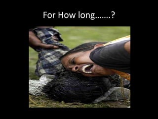 For How long…….?
 