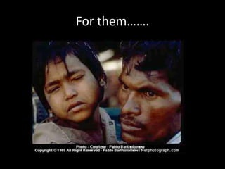 For them…….
 