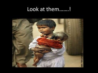 Look at them…….!
 