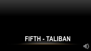 FIFTH - TALIBAN
 