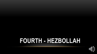 FOURTH - HEZBOLLAH
 