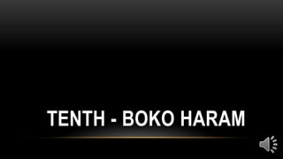 TENTH - BOKO HARAM
 