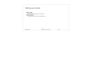‹#›
@tpryan
Setting up a cluster
• Choose a cloud:
• GCE, AWS, Azure, Rackspace, on-premises, …
• Choose a node OS:
• CoreOS, Atomic, RHEL, Debian, CentOS, Ubuntu, ...
 