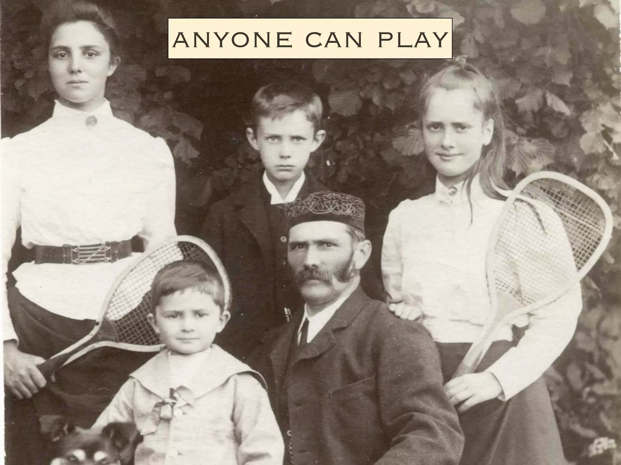 anyone can play
 