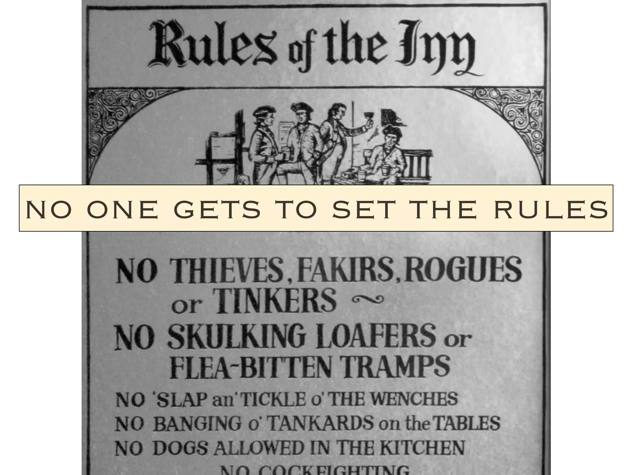 no one gets to set the rules
 