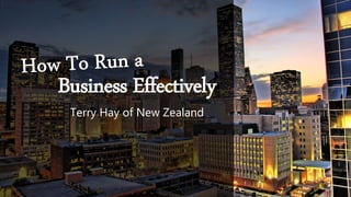 Business Effectively
Terry Hay of New Zealand
 
