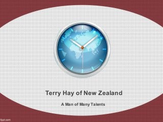Terry Hay of New Zealand
A Man of Many Talents
 