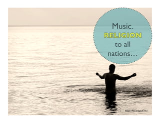 https://?ic.kr/p/cY7yt1	

Music.	

to all
nations	

 