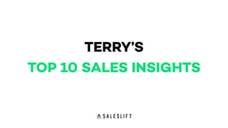 TERRY’S
TOP 10 SALES INSIGHTS
 