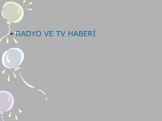 • RADYO VE TV HABERİ
 
