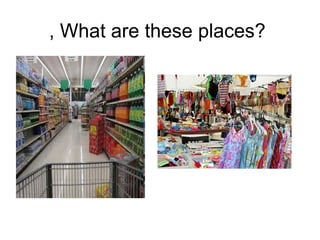 , What are these places?
 