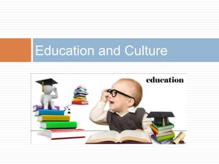 Education and Culture
 