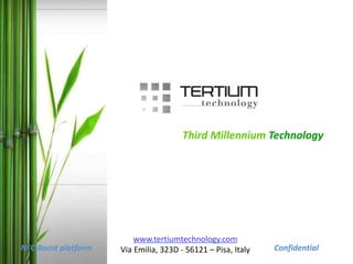 Third Millennium Technology
www.tertiumtechnology.com
Via Emilia, 323D - 56121 – Pisa, Italy
NFC Boost platform Confidential
Confidential
 