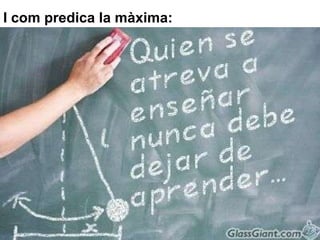 I com predica la màxima: 