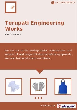 +91-9953363512

Terupati Engineering
Works
www.terupati.co.in

We are one of the leading trader, manufacturer and
supplier of vast range of industrial safety equipments.
We avail best products to our clients.

A Member of

 