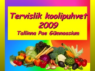Tervislik koolipuhvet 2 009 Tallinna Pae Gümnaasium 