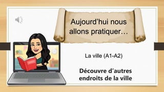 Tes 10 minutes de Français - Vocabulaire Les lieux de la ville A1-A2.pptx