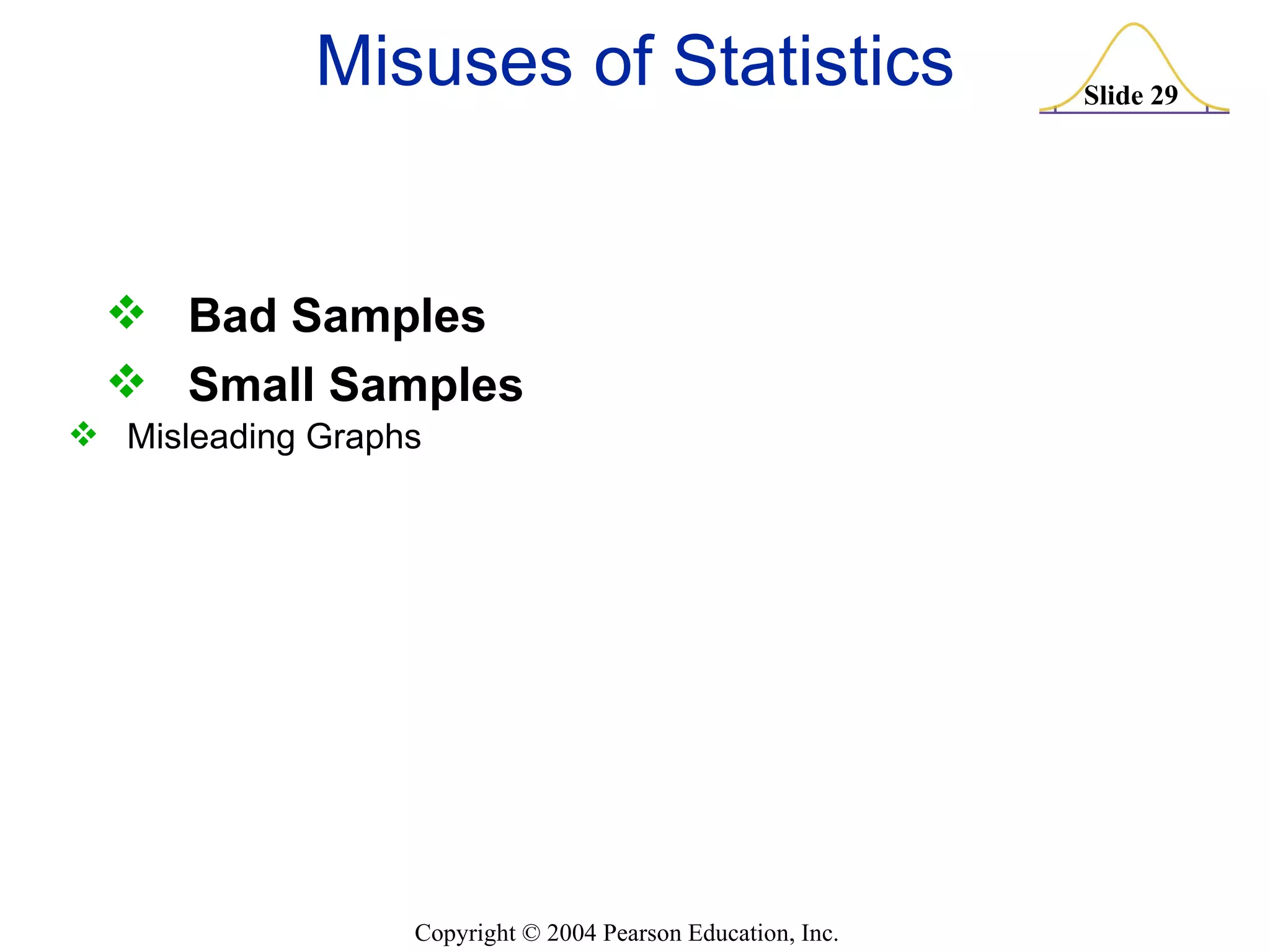 Misuses of Statistics Misleading Graphs Bad Samples Small Samples 