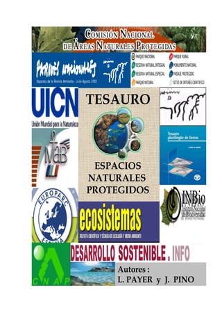 TESAURO



 ESPACIOS
NATURALES
PROTEGIDOS




    Autores :
    L. PAYER y J. PINO