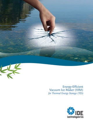 Energy-Efficient
 Vacuum Ice Maker (VIM)
for Thermal Energy Storage (TES)
 