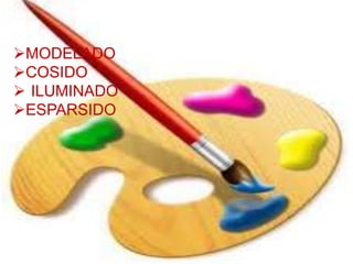 MODELADO
COSIDO
 ILUMINADO
ESPARSIDO
 