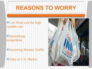 Low fixed cost but high
variable cost
Intensifying
competition
Increasing Internet Traffic
Entry in U.S. Market
REASONS TO WORRY
 