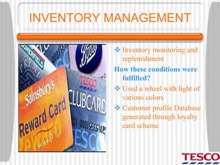 INVENTORY MANAGEMENT
 Inventory monitoring and
replenishment
How these conditions were
fulfilled?
 Used a wheel with light of
various colors
 Customer profile Database
generated through loyalty
card scheme
 