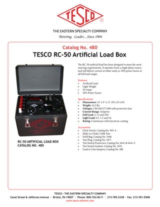 THE EASTERN SPECIALTY COMPANY
Metering. Leader... Since 1904
TESCO - THE EASTERN SPECIALTY COMPANY
Canal Street & Jefferson Avenue · Bristol, PA 19007 · Phone: 800-762-8211 · 215-785-2338 · Fax: 215-781-0508
www.tesco-advent.com
Catalog No. 870
TESCO Automated Creep Tester
ANSI Standards define meter creep as a situation where, with load disconnected and test voltage applied, the moving ele-
ment makes one revolution in 10 minutes or less. Common knowledge is that electronic meters are not supposed to creep,
but more and more utilities are realizing that this functionality has to be tested to ensure that this is the case.
TESCO can now automate your creep testing. The TESCO Automated Creep Tester is an accessory that can be used with a
TESCO Desktop Meter Station, a TESCO Meter Qualification Board, a TESCO Multi-Position Watt-Hour Test Board, or
any other equipment that can provide potential without load.
The Automated Creep Tester operates using sensor & infrared technology, and will test both electro-mechanical & electron-
ic meters. For electro-mechanical meter testing, a sensor simply tracks any disk rotation on the meter. For electronic meter
testing, a TESCO Optical Pickup is connected to the meter, which will track infrared pulses from the meter. All creep tests
are pre-set to run a timed-test for 10 minutes.
As with all TESCO equipment, the Automated Creep Tester is built with the tradition of reliability and ruggedness.
 