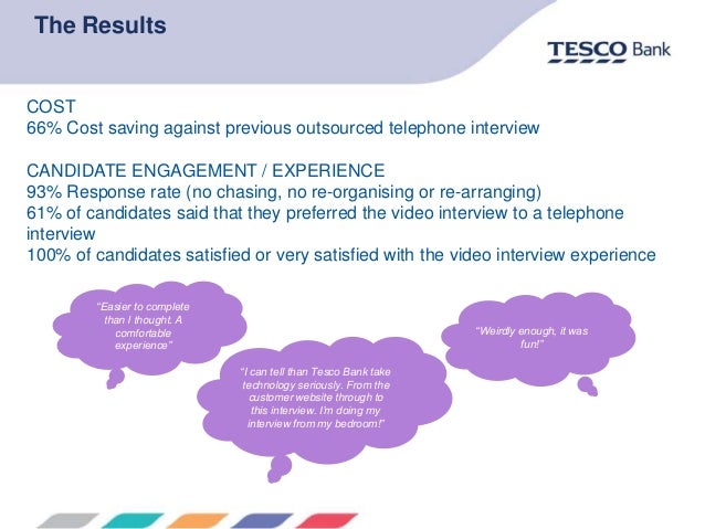 The Case For Video Interviewing The Tesco Bank Experience