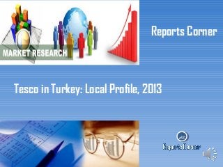 Reports Corner

Tesco in Turkey: Local Profile, 2013

RC

 