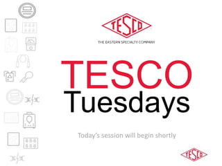 TESCO
Tuesdays
Today’s session will begin shortly
 