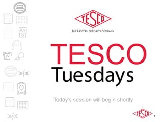 1
TESCO
Tuesdays
Today’s session will begin shortly
 