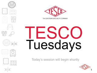 1
TESCO
Tuesdays
Today’s session will begin shortly
 