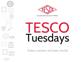 TESCO
Tuesdays
Today’s session will begin shortly
 