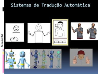 Sistemas de Tradução Automática
Ferramental
 