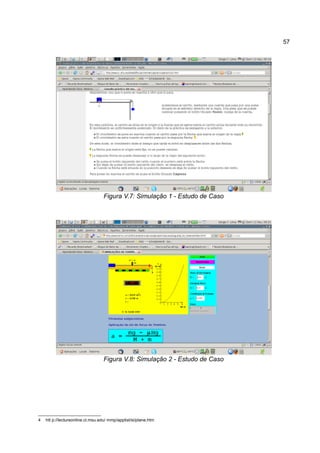 57




                                  Figura V.7: Simulação 1 - Estudo de Caso




                                  Figura V.8: Simulação 2 - Estudo de Caso




4   htt p://lectureonline.cl.msu.edu/ mmp/applist/si/plane.htm
 