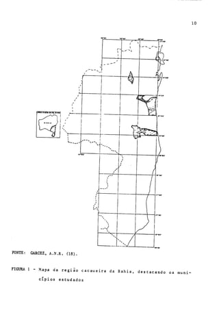 FONTE: GARCEZ, A.N.R. (18)..
FIGURA 1 - Mapa da regi
giao cacaueira da Bahia, destacando os muni
cipios estudados
10
 
