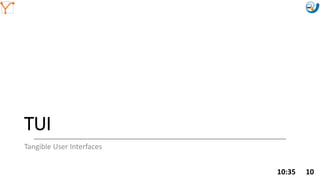 Mission Simulation Lab
HICEE
Mission Simulation Lab
HICEE
Mission Simulation Lab
HICEE
Mission Simulation Lab
HICEE
TUI
Tangible User Interfaces
10:35 10
 