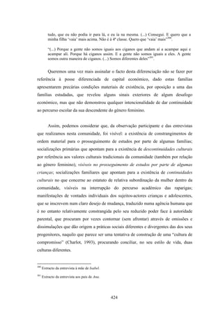 tudo, que eu não podia ir para lá, e eu ía na mesma. (.