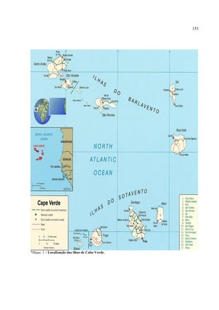 151




*Mapa. 1 – Localização das ilhas de Cabo Verde.
 