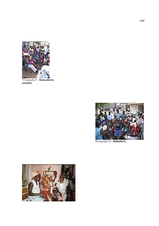 169




*Fotografia.9 – Batucadeiras
sentadas.




                               *Fotografia.10 – Balhadeira.
 