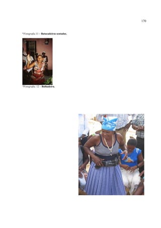 170


*Fotografia.11 – Batucadeiras sentadas.




*Fotografia. 12 – Balhadeira.
 