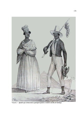 178




*Quadro.1 – Quadro que retrata tanto a paisagem quanto o rendeiro da ilha de Santiago.
 