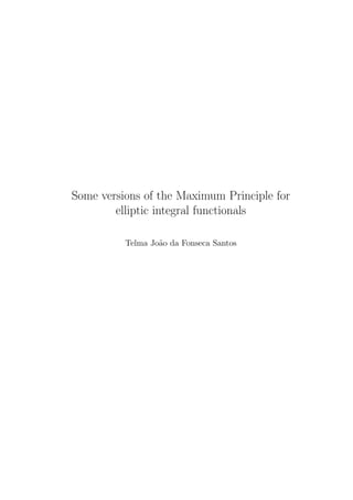 Some versions of the Maximum Principle for
elliptic integral functionals
Telma Jo˜ao da Fonseca Santos
 