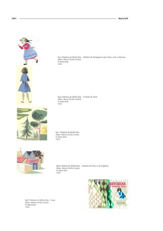 248| Maria keil
fig.5 Histórias da Minha Rua – História do Pessegueiro que Falava com as Pessoas
Autor: Maria Cecília Correia
Il. Maria Keil
1953
fig.6 Histórias da Minha Rua – A Noite de Natal
Autor: Maria Cecília Correia
Il. Maria Keil
1953
fig.7 Histórias da Minha Rua
Autor: Maria Cecília Correia
Il. Maria Keil
1953
fig.8 Histórias da Minha Rua – História do Chico e da Angelina
Autor: Maria Cecília Correia
Il. Maria Keil
1953
fig.9 Histórias da Minha Rua – Capa
Autor: Maria Cecília Correia
Il. Maria Keil
1953
 