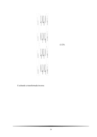 



























=














β
α
β
α
β
α
β
α
ϕ
ϕ
ϕ
ϕ
R
R
S
S
RM
RM
MS
MS
R
R
S
S
i
i
i
i
LL
LL
LL
LL
.
00
00
00
00
(3.25)
E achando a transformada inversa:
39
 