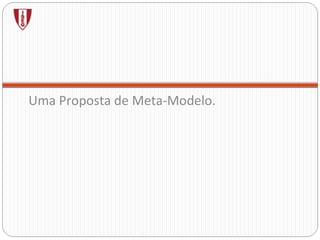 Uma Proposta de Meta-Modelo. 