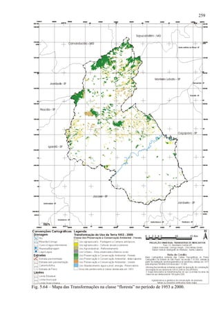 259




Fig. 5.64 – Mapa das Transformações na classe “floresta” no período de 1953 a 2000.
 