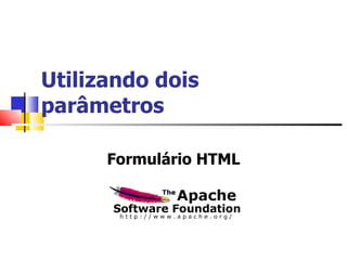 Utilizando dois  parâmetros Formulário HTML 