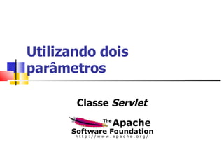 Utilizando dois parâmetros Classe  Servlet 